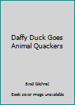Hardcover Daffy Duck Goes Animal Quackers Book