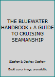 Unknown Binding THE BLUEWATER HANDBOOK : A GUIDE TO CRUISING SEAMANSHIP Book