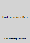 DVD Hold on to Your Kids Book