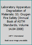 Laboratory Apparatus; Degradation of Materials; SI; Oxygen Fire Safety (Annual Book of ASTM Standards, Volume 14.04-2008)