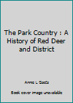 The Park Country : A History of Red Deer and District