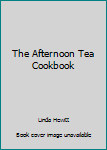 Hardcover The Afternoon Tea Cookbook Book