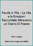 Parole in Fila : La Vita e le Emozioni Raccontate Attraverso un Diario Di Poesie
