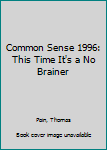 Paperback Common Sense 1996: This Time It's a No Brainer Book