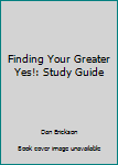 Paperback Finding Your Greater Yes!: Study Guide Book
