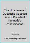 Paperback The Unanswered Questions Question About President Kennedy's Assassination [Spanish] Book