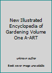 Unknown Binding New Illustrated Encyclopedia of Gardening Volume One A-ART Book