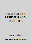 Hardcover PRACTICAL DOG BREEDING AND GENETICS Book