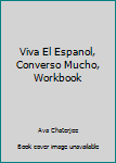 Paperback Viva El Espanol, Converso Mucho, Workbook Book