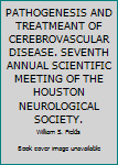 Hardcover PATHOGENESIS AND TREATMEANT OF CEREBROVASCULAR DISEASE. SEVENTH ANNUAL SCIENTIFIC MEETING OF THE HOUSTON NEUROLOGICAL SOCIETY. Book