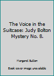 Hardcover The Voice in the Suitcase: Judy Bolton Mystery No. 8. Book