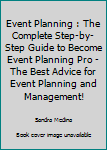 Paperback Event Planning : The Complete Step-by-Step Guide to Become Event Planning Pro - The Best Advice for Event Planning and Management! Book