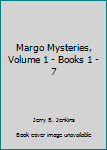 Margo Mysteries, Volume 1: Books 1-7 Complete and Unabridged