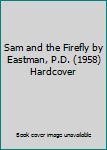 Sam and the Firefly by Eastman, P.D. (1958) Hardcover