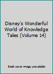 Unknown Binding Disney's Wonderful World of Knowledge Tales (Volume 14) Book