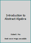 Hardcover Introduction to Abstract Algebra Book