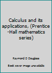 Hardcover Calculus and its applications, (Prentice-Hall mathematics series) Book