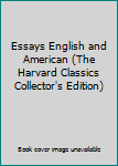 Hardcover Essays English and American (The Harvard Classics Collector's Edition) Book