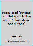 Robin Hood (Revised and Enlarged Edition with 52 Illustrations and 4 Maps)