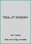 Hardcover TRIAL AT MONOMY Book