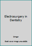 Hardcover Electrosurgery in Dentistry Book