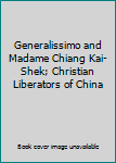 Unknown Binding Generalissimo and Madame Chiang Kai-Shek; Christian Liberators of China Book