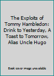 The Exploits of Tommy Hambledon: Drink to Yesterday, A Toast to Tomorrow, Alias Uncle Hugo