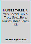 Hardcover NURSES THREE. A Very Special Girl. A Tracy Scott Story. Nurses Three Series #3. Book