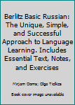 Paperback Berlitz Basic Russian: The Unique, Simple, and Successful Approach to Language Learning. Includes Essential Text, Notes, and Exercises Book