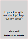 Unknown Binding Logical thoughts workbook (College custom series) Book