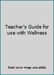 Unknown Binding Teacher's Guide for use with Wellness Book