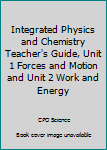Paperback Integrated Physics and Chemistry Teacher's Guide, Unit 1 Forces and Motion and Unit 2 Work and Energy Book