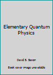 Hardcover Elementary Quantum Physics Book