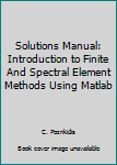 Paperback Solutions Manual: Introduction to Finite And Spectral Element Methods Using Matlab Book