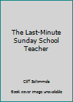Paperback The Last-Minute Sunday School Teacher Book