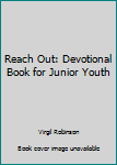 Hardcover Reach Out: Devotional Book for Junior Youth Book
