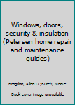 Paperback Windows, doors, security & insulation (Petersen home repair and maintenance guides) Book