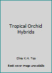 Hardcover Tropical Orchid Hybrids Book