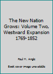 Mass Market Paperback The New Nation Grows: Volume Two, Westward Expansion 1769-1852 Book