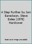 Hardcover A Step Further by Joni Eareckson, Steve Estes (1978) Hardcover Book