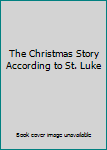 Library Binding The Christmas Story According to St. Luke Book
