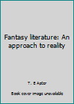Hardcover Fantasy literature: An approach to reality Book
