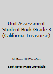 Unknown Binding Unit Assessment Student Book Grade 3 (California Treasurse) Book