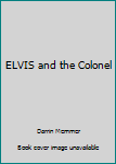 Paperback ELVIS and the Colonel Book