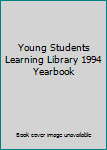 Unknown Binding Young Students Learning Library 1994 Yearbook Book