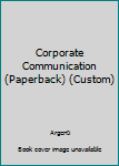 Paperback Corporate Communication (Paperback) (Custom) Book