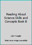 Paperback Reading About Science Skills and Concepts Book B Book