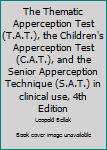 Hardcover The Thematic Apperception Test (T.A.T.), the Children's Apperception Test (C.A.T.), and the Senior Apperception Technique (S.A.T.) in clinical use, 4th Edition Book