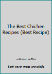 Hardcover The Best Chichen Recipes (Best Recipe) Book