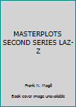 Unknown Binding MASTERPLOTS SECOND SERIES LAZ-Z Book